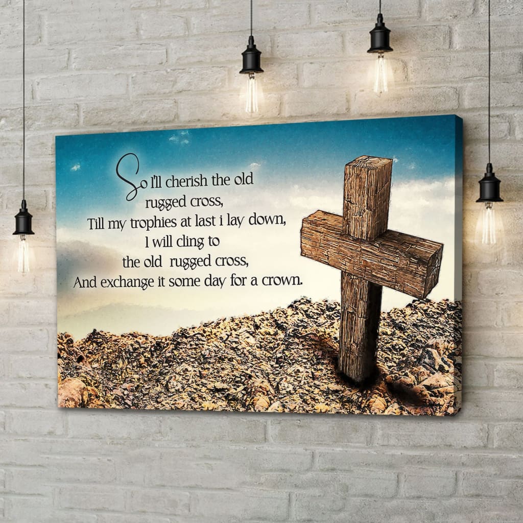 The Old Rugged Cross Wall Art Canvas Print Christian Wall Decor - Religious Wall Decor