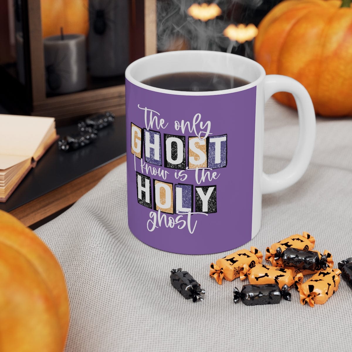 The Only Ghost I Know Is The Holy Ghost Mug - Christian Mug - Bible Verse Mugs - Scripture Mugs