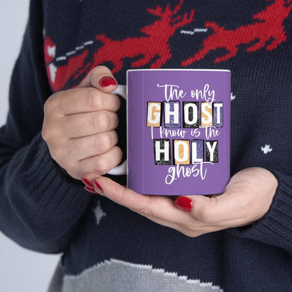 The Only Ghost I Know Is The Holy Ghost Mug - Christian Mug - Bible Verse Mugs - Scripture Mugs