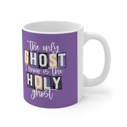 The Only Ghost I Know Is The Holy Ghost Mug - Christian Mug - Bible Verse Mugs - Scripture Mugs