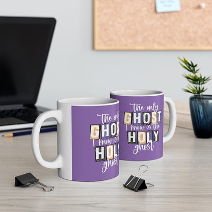 The Only Ghost I Know Is The Holy Ghost Mug - Christian Mug - Bible Verse Mugs - Scripture Mugs