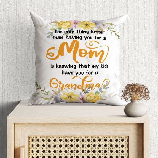 The Only Thing Better Than Having You For A Mom Christian Pillow