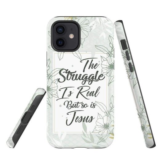 The Struggle Is Real But So Is Jesus Christian Phone Case - Inspirational Bible Scripture iPhone Cases
