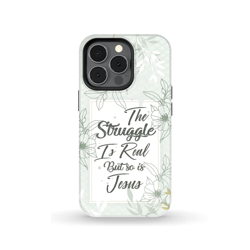 The Struggle Is Real But So Is Jesus Christian Phone Case - Inspirational Bible Scripture iPhone Cases