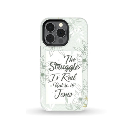 The Struggle Is Real But So Is Jesus Christian Phone Case - Inspirational Bible Scripture iPhone Cases