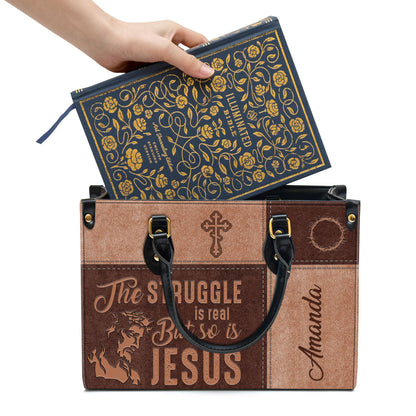 The Struggle Is Real But So Is Jesus Personalized Leather Bag For Women - Religious Gifts For Women