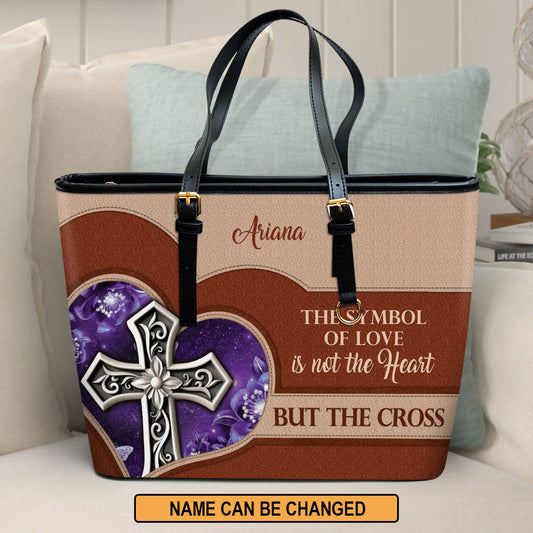 The Symbol Of Love Is The Cross Personalized Large Pu Leather Tote Bag For Women - Mom Gifts For Mothers Day