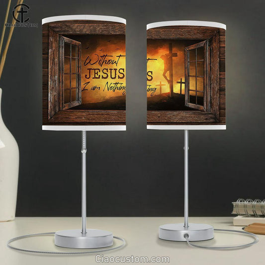 The Three Cross Without Jesus I Am Nothing Table Lamp Art - Bible Verse Lamp Art - Room Decor Christian