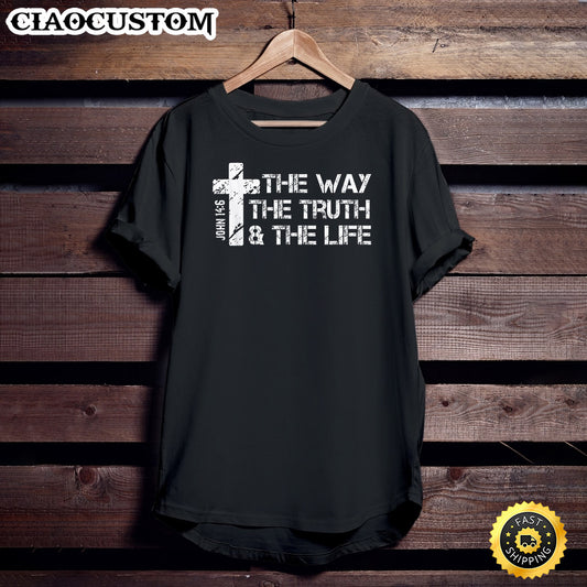The Way, Truth, Life - John 14 6 Bible Verse Christian Faith T-Shirt - Christian Shirt