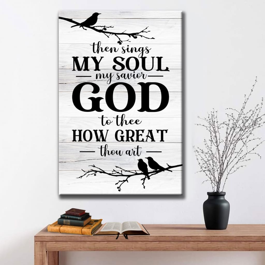 Then Sings My Soul My Savior God To Thee Bird Canvas Art - Bible Verse Canvas - Scripture Wall Art