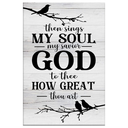Then Sings My Soul My Savior God To Thee Bird Canvas Art - Bible Verse Canvas - Scripture Wall Art
