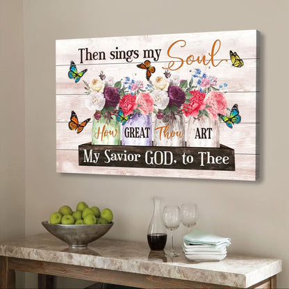 Then Sings My Soul Wall Art Canvas, Floral Christian Hymn Canvas Print - Religious Wall Decor