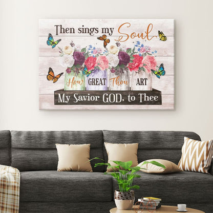 Then Sings My Soul Wall Art Canvas, Floral Christian Hymn Canvas Print - Religious Wall Decor