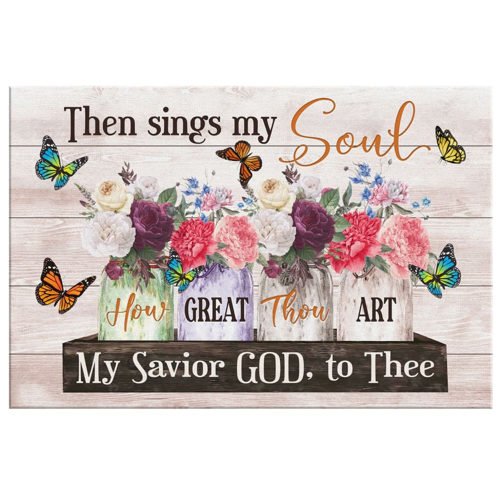 Then Sings My Soul Wall Art Canvas, Floral Christian Hymn Canvas Print - Religious Wall Decor