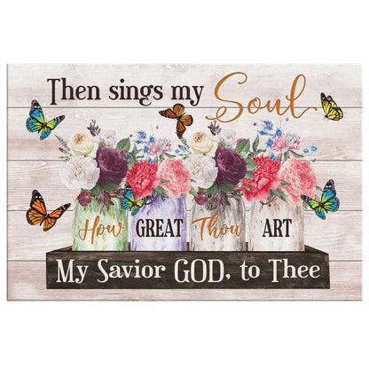 Then Sings My Soul Wall Art Canvas, Floral Christian Hymn Canvas Print - Religious Wall Decor