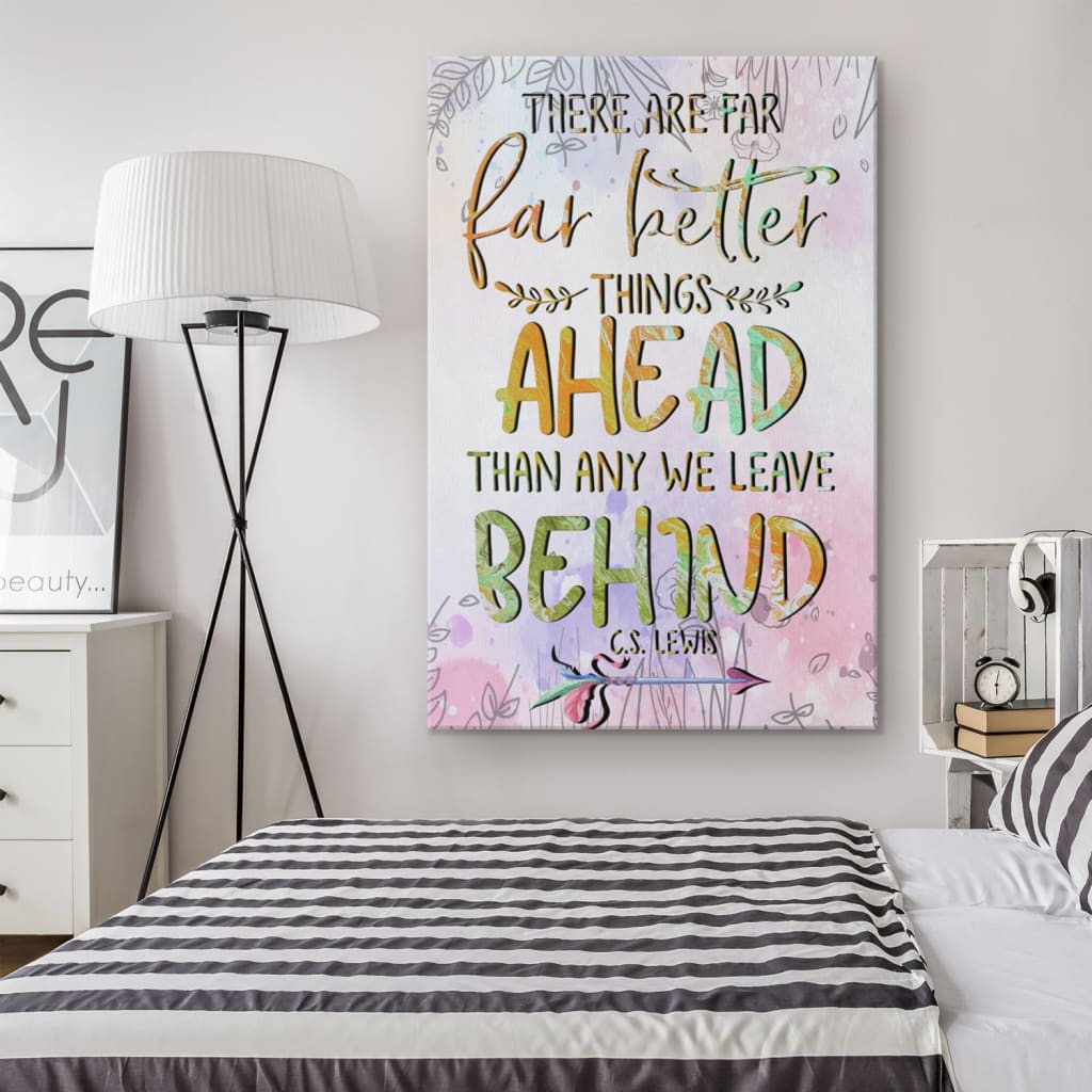 There Are Far Better Things Ahead Than Any We Leave Behind Canvas Art - Bible Verse Canvas - Scripture Wall Art