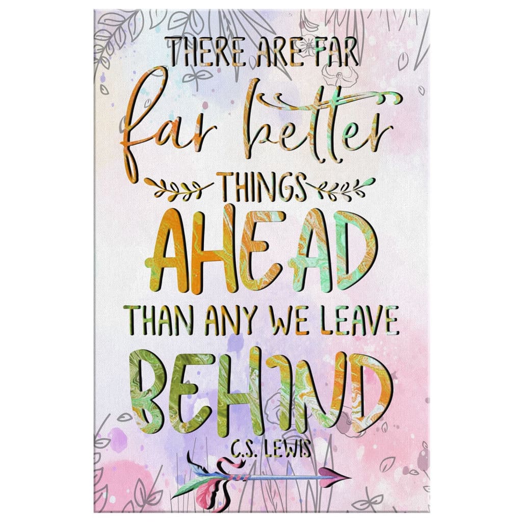 There Are Far Better Things Ahead Than Any We Leave Behind Canvas Art - Bible Verse Canvas - Scripture Wall Art