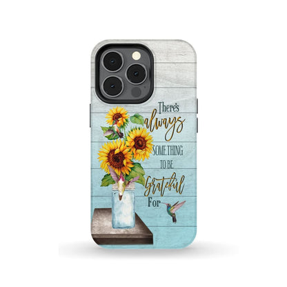 There Is Always Something To Be Grateful For Phone Case - Scripture Phone Cases - Iphone Cases Christian