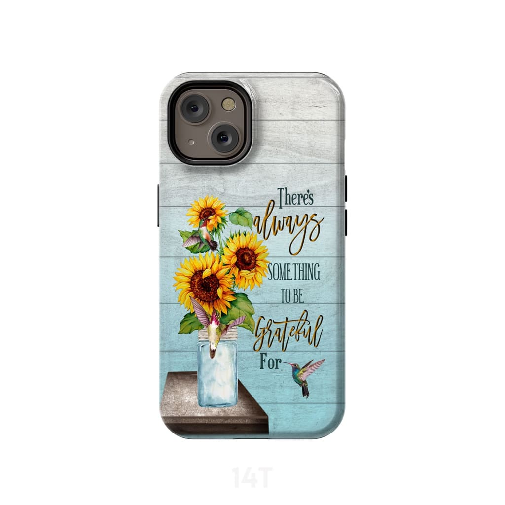 There Is Always Something To Be Grateful For Phone Case - Scripture Phone Cases - Iphone Cases Christian