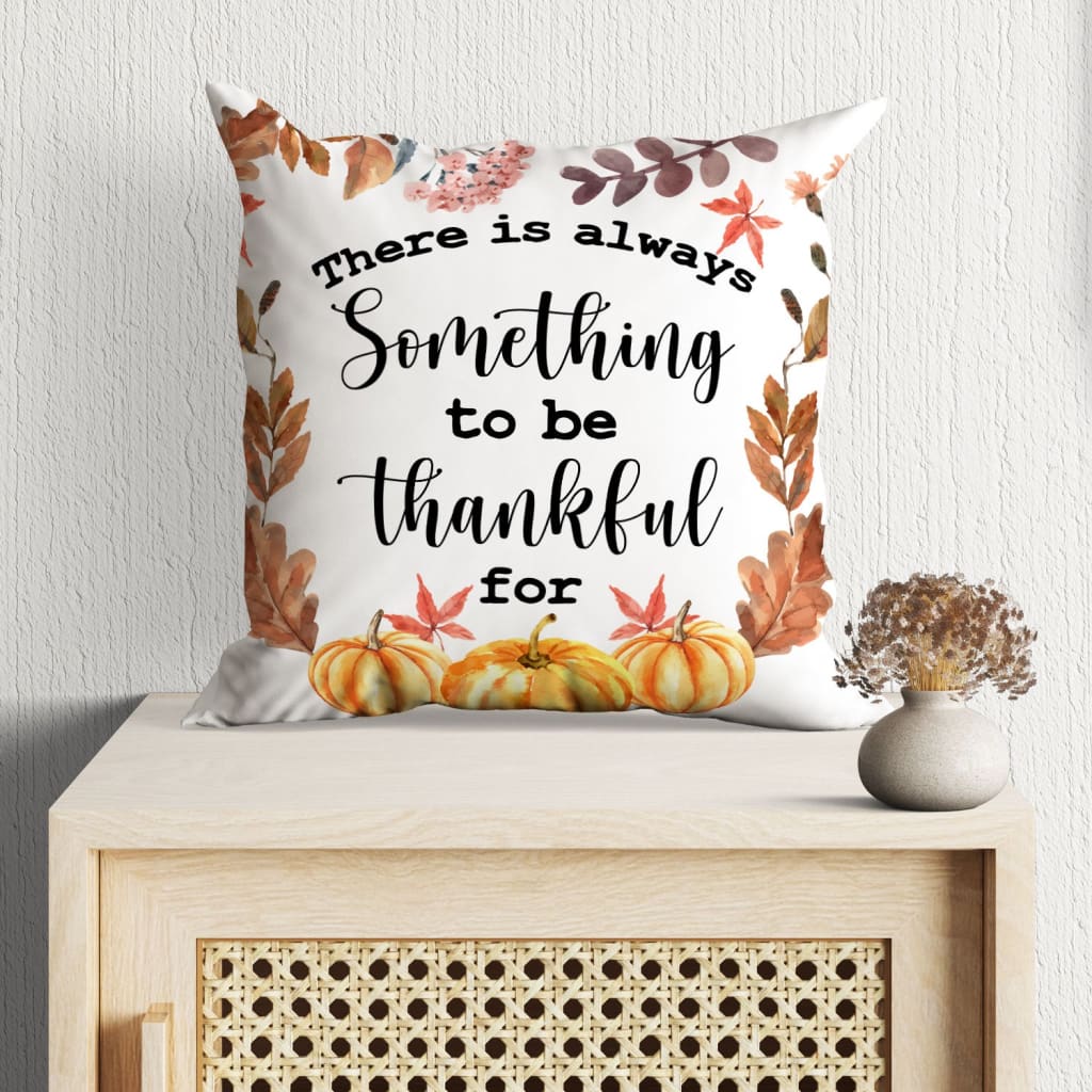 There Is Always Something To Be Thankful For Christian Pillow