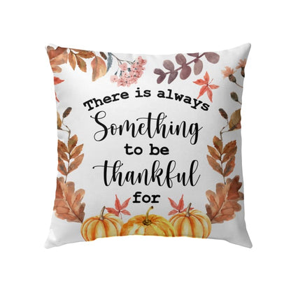 There Is Always Something To Be Thankful For Christian Pillow