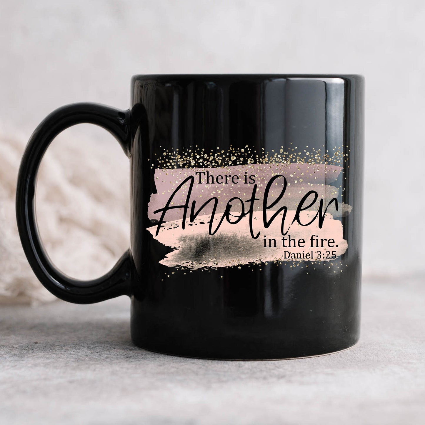 There Is Another In The Fire Mug Daniel 3 25 - Christian Mug - Bible Verse Mugs - Scripture Mugs