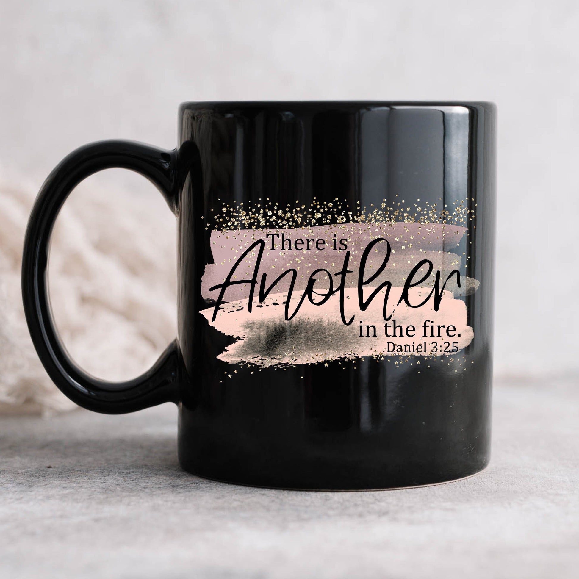 There Is Another In The Fire Mug Daniel 3 25 - Christian Mug - Bible Verse Mugs - Scripture Mugs