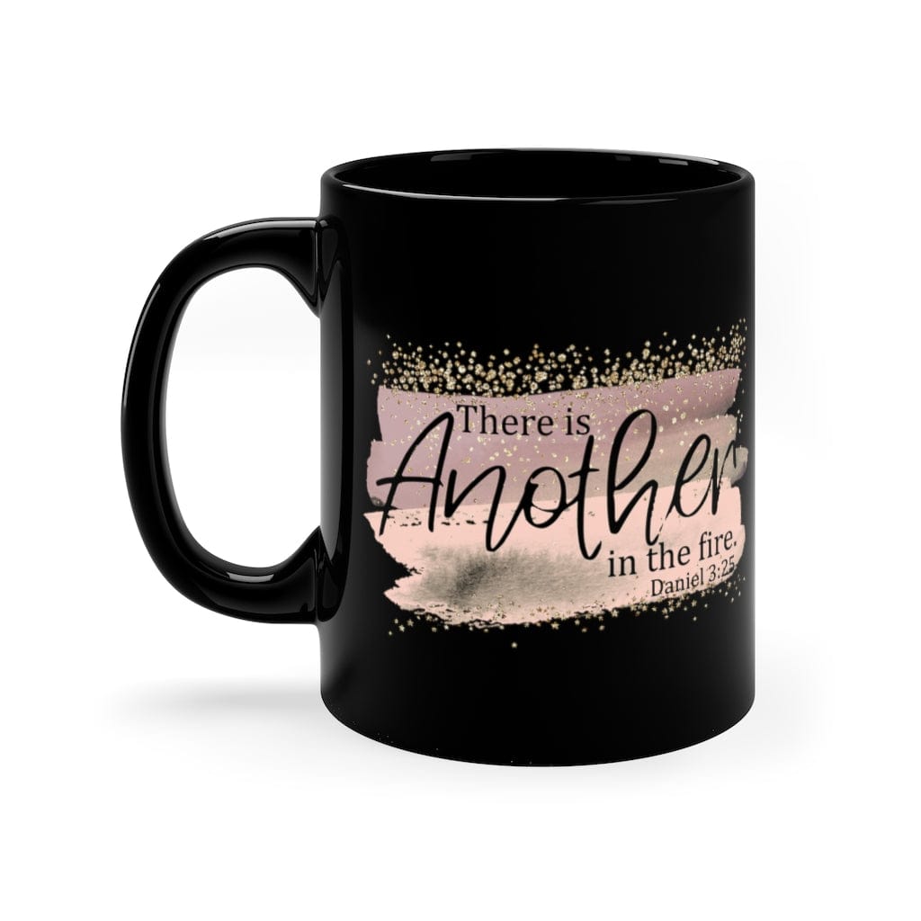 There Is Another In The Fire Mug Daniel 3 25 - Christian Mug - Bible Verse Mugs - Scripture Mugs