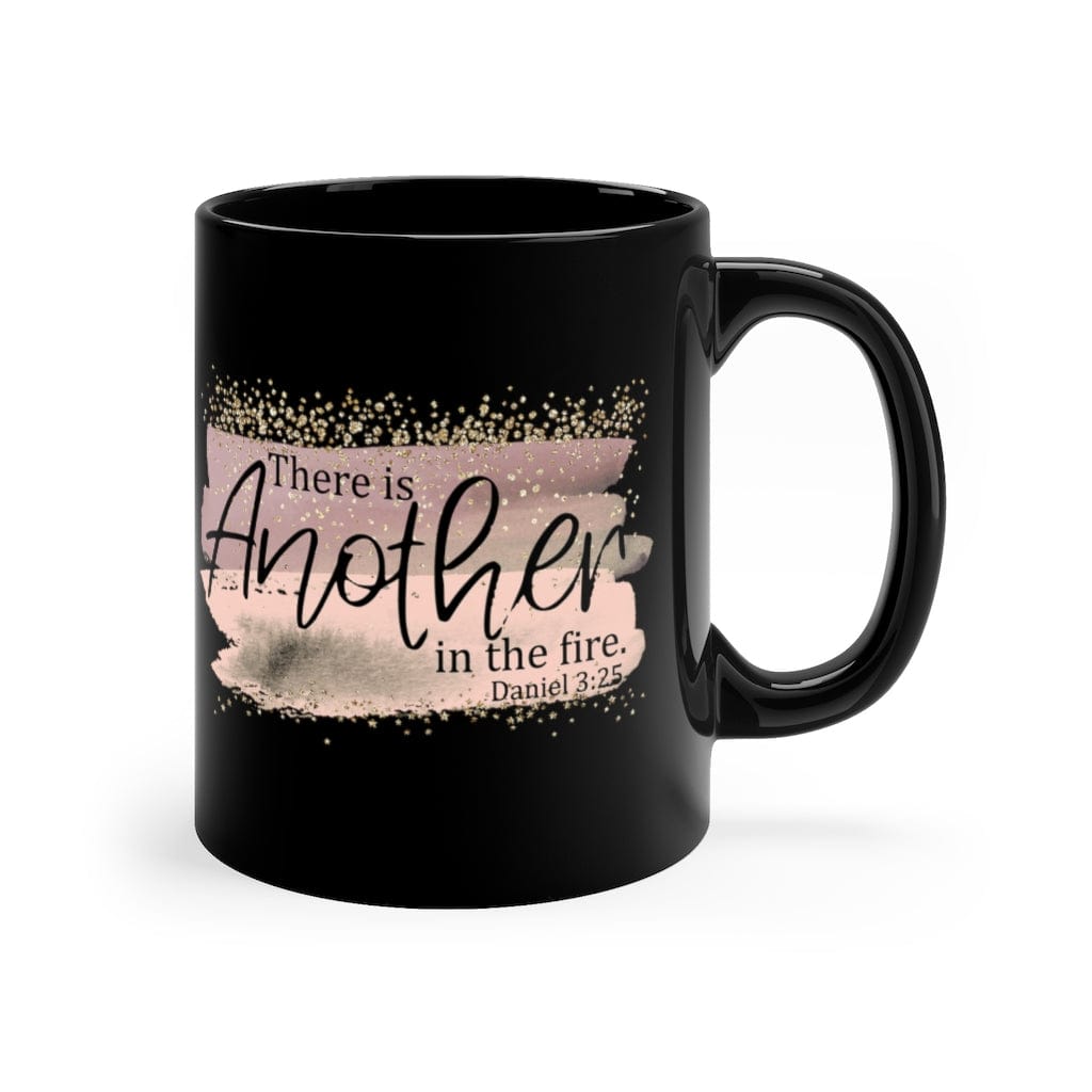 There Is Another In The Fire Mug Daniel 3 25 - Christian Mug - Bible Verse Mugs - Scripture Mugs