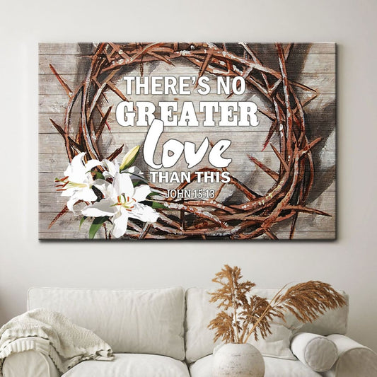 There Is No Greater Love Than This John 1513 Canvas Wall Art - Christian Canvas - Faith Canvas