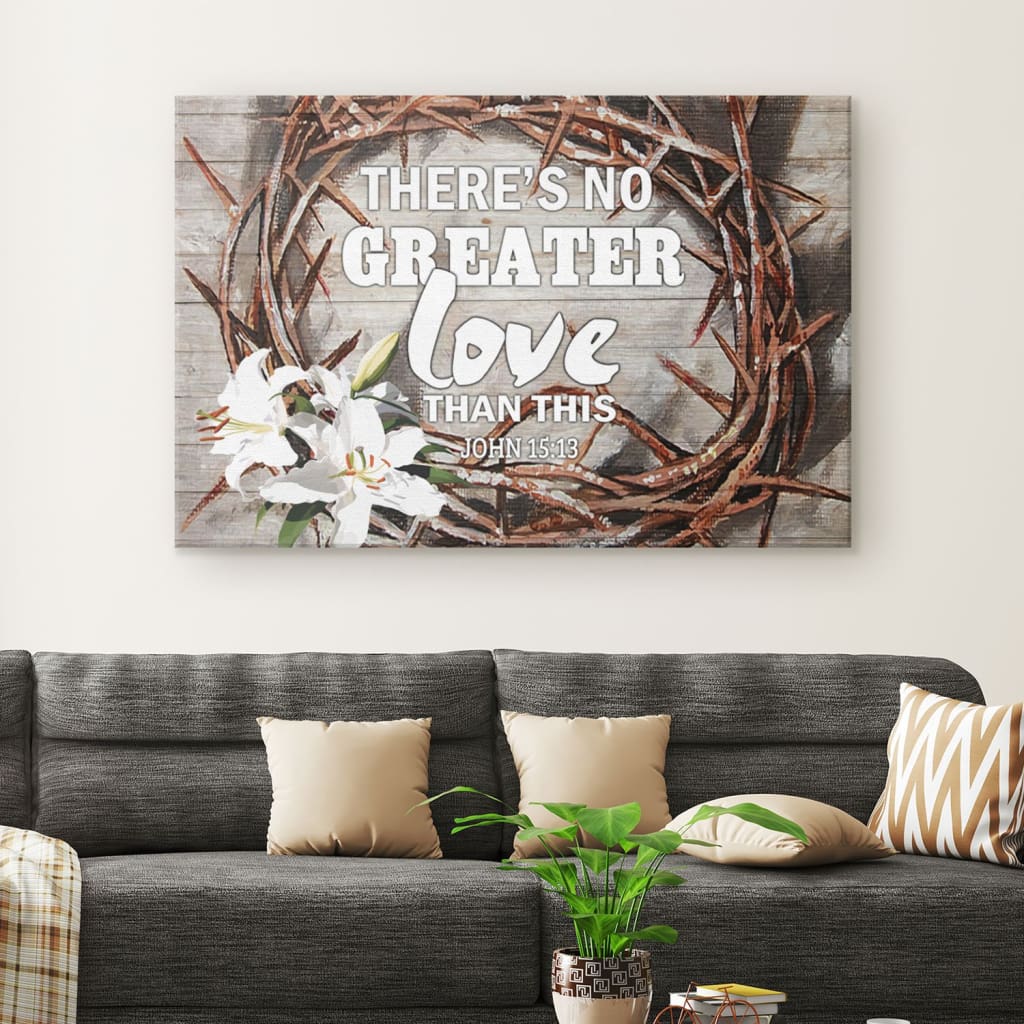 There Is No Greater Love Than This John 1513 Canvas Wall Art - Christian Canvas - Faith Canvas