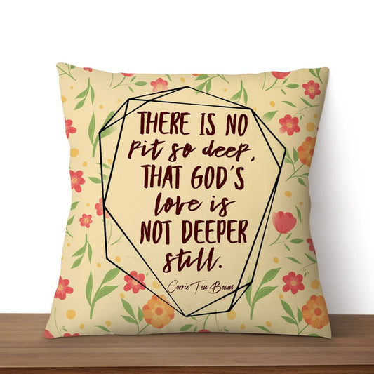 There Is No Pit So Deep That God's Love Is Not Deeper Still Christian Pillow