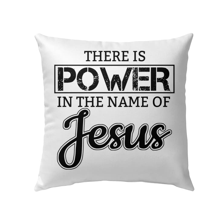 There Is Power In The Name Of Jesus Christian Pillow