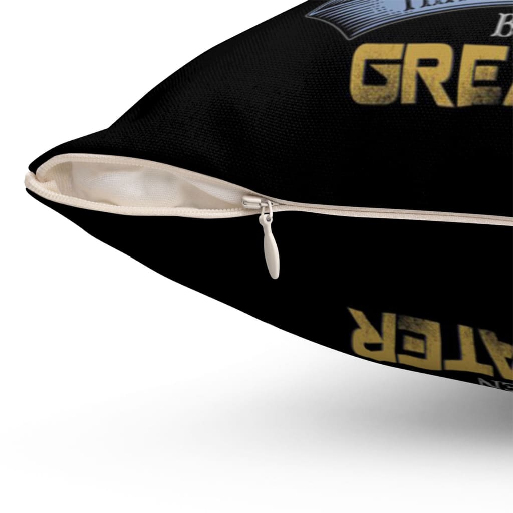 There Is Something In You That Has Always Been Greater Christian Pillow