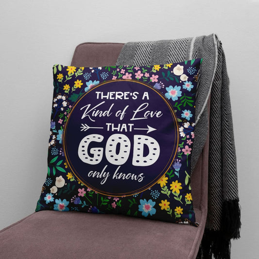 There's A Kind Of Love That God Only Knows Christian Pillow