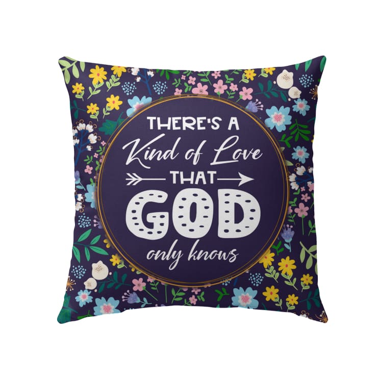 There's A Kind Of Love That God Only Knows Christian Pillow