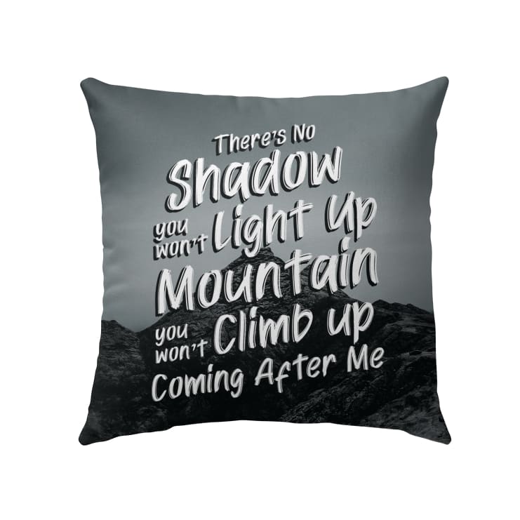 There's No Shadow You Won't Light Up Mountain Christian Song Lyrics Pillow