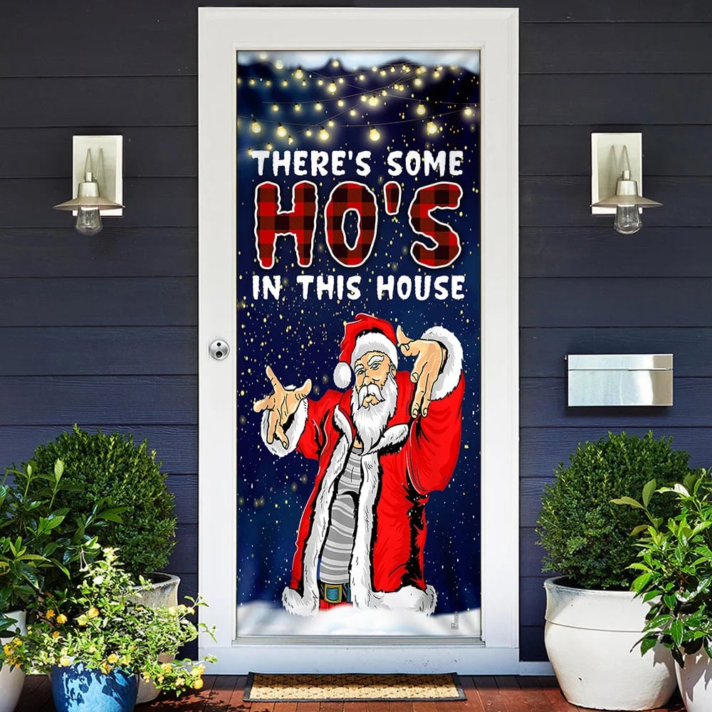 There's Some Ho's In This House Door Cover - Saus Christmas Door Cover - Christmas Outdoor Decoration