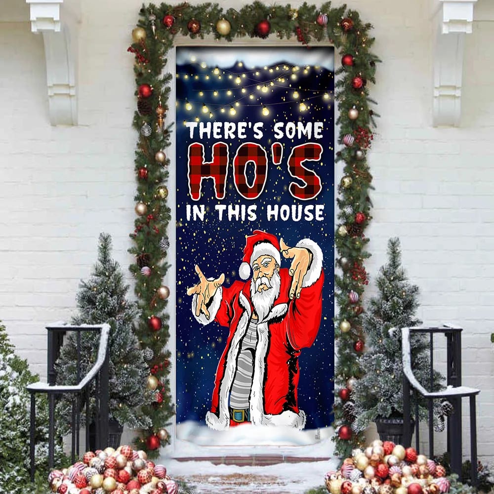 There's Some Ho's In This House Door Cover - Saus Christmas Door Cover - Christmas Outdoor Decoration