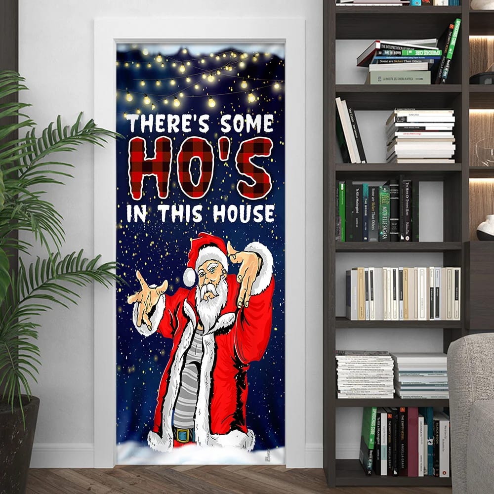 There's Some Ho's In This House Door Cover - Saus Christmas Door Cover - Christmas Outdoor Decoration
