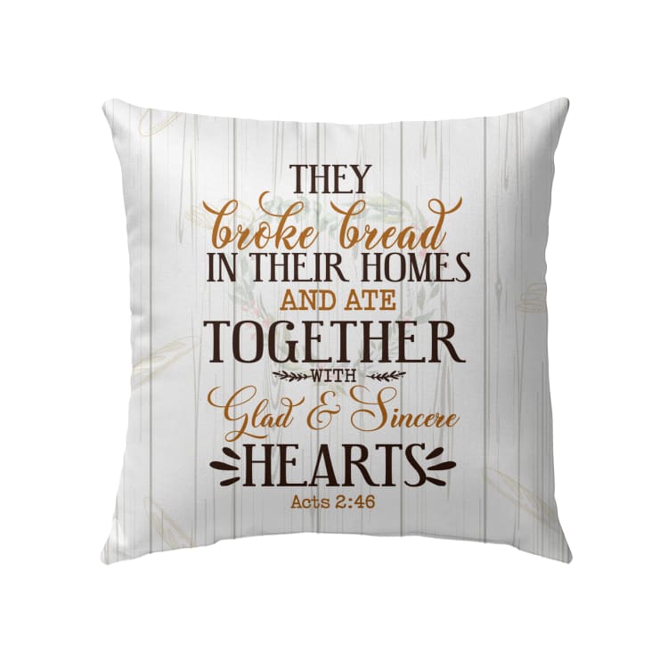 They Broke Bread In Their Homes Acts 246 Niv Bible Verse Pillow