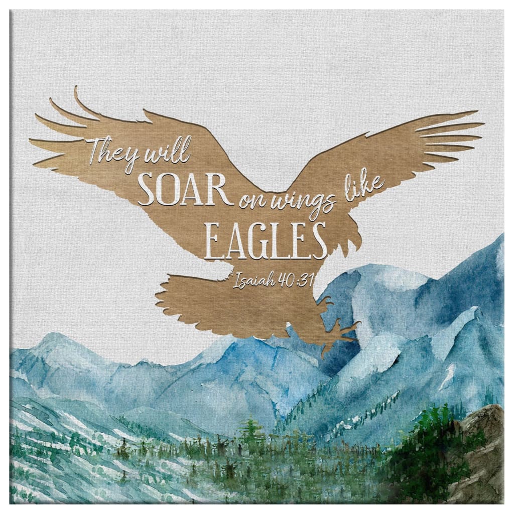 They Will Soar On Wings Like Eagles Isaiah 4031 Canvas Wall Art - Bible Verse Wall Art - Christian Decor