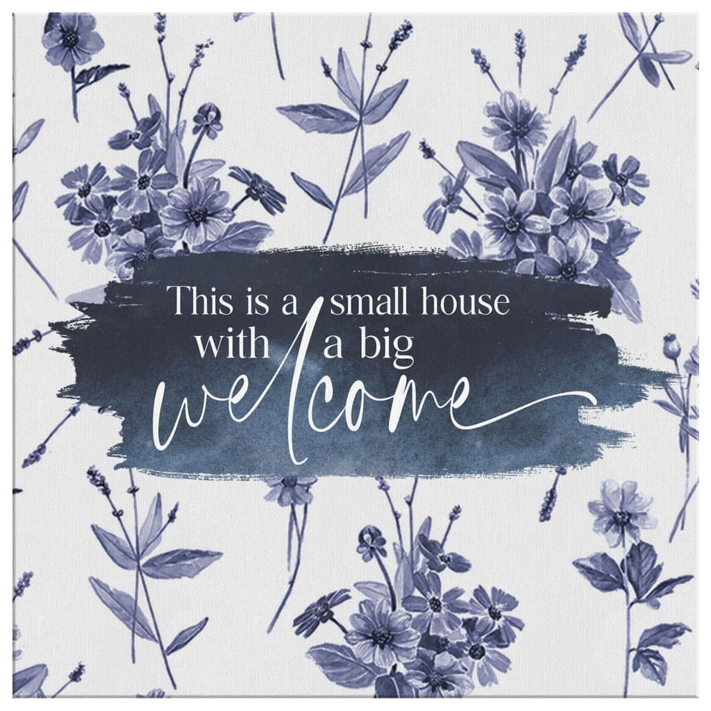 This Is A Small House With A Big Welcome Canvas Wall Art - Christian Wall Art - Religious Wall Decor