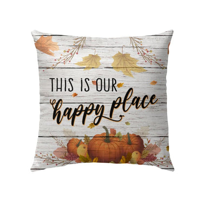 This Is Our Happy Place Thanksgiving Pillow