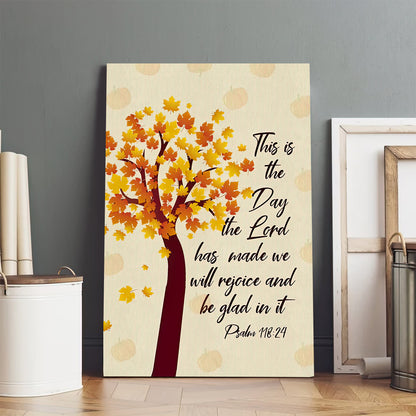 This Is The Day Lord Has Made Psalm 11824 Nkjv Thanksgiving Wall Art Canvas