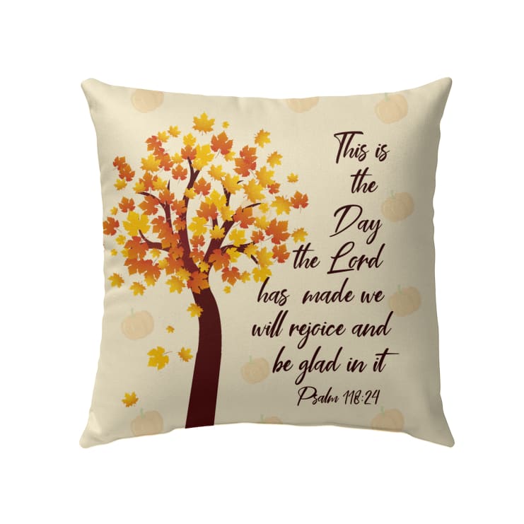 This Is The Day The Lord Has Made Psalm 11824 Christian Thanksgiving Pillow