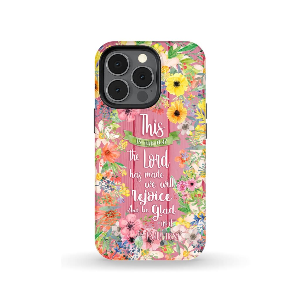 This Is The Day The Lord Has Made Psalm 11824 Phone Case - Christian Phone Cases- Iphone Samsung Cases Christian