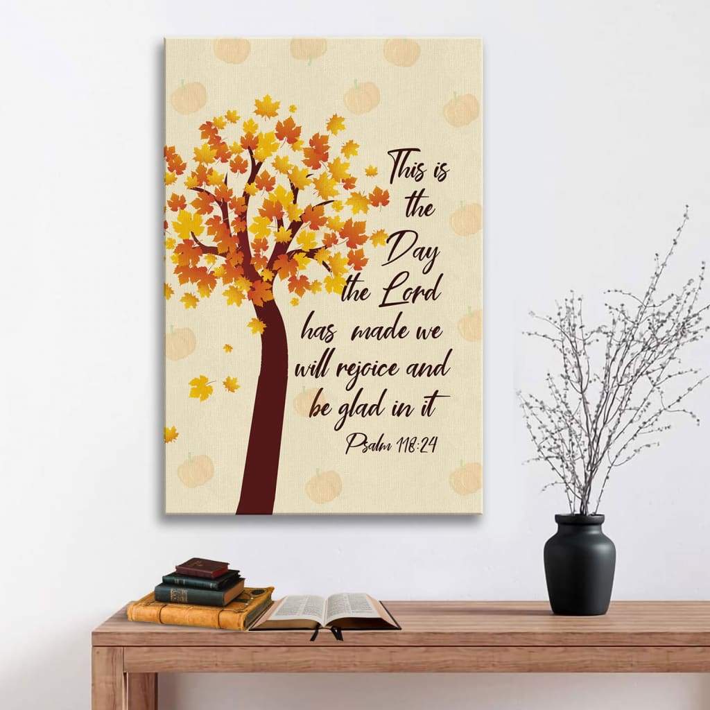 This Is The Day The Lord Has Made Psalm 11824 Thanksgiving Canvas Art - Bible Verse Canvas - Scripture Wall Art