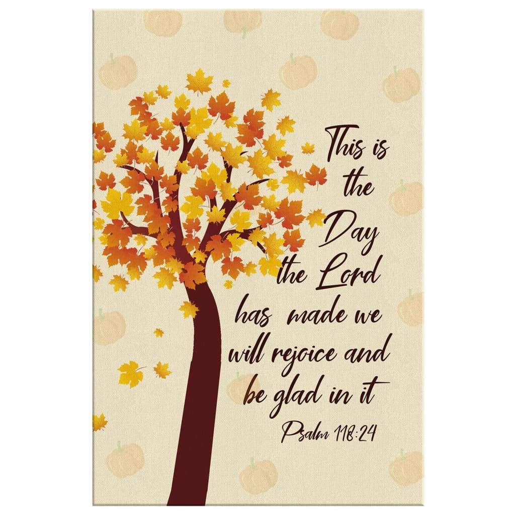 This Is The Day The Lord Has Made Psalm 11824 Thanksgiving Canvas Art - Bible Verse Canvas - Scripture Wall Art