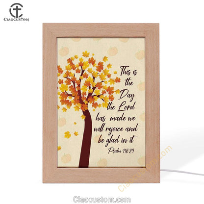 This Is The Day The Lord Has Made Psalm 11824 Thanksgiving Frame Lamp Prints - Bible Verse Wooden Lamp - Scripture Night Light